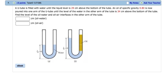 Image for 7. A U-tube is filled with water until the liquid level is 29 cm above the bottom of the tube. An oil of speci