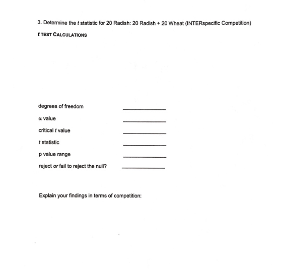 3. Determine the t statistic for 20 Radish: 20 Radish + 20 Wheat (INTERspecific Competition) TEST CALCULATIONS degrees of fre