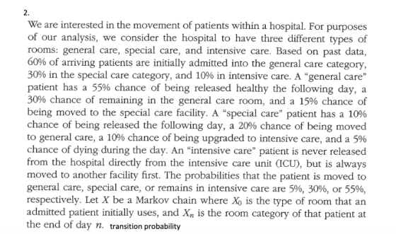 We are interested in the movement of patients within a hospital. For purposes of our analysis, we consider the hospital to ha