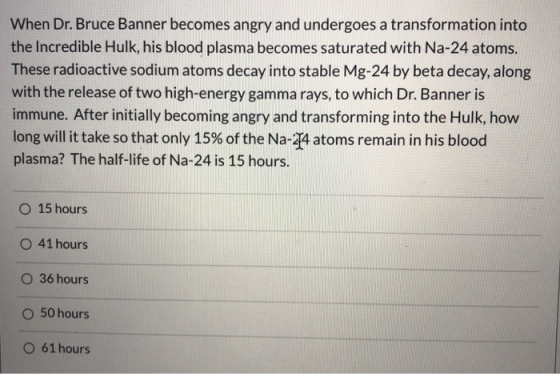 When Dr. Bruce Banner becomes angry and undergoes a transformation into the Incredible Hulk, his blood plasma becomes saturat
