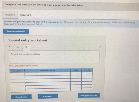 Complete this question by entering your answers in the tabs below. Required 1 Required 2 Prepare the journal entries to recor