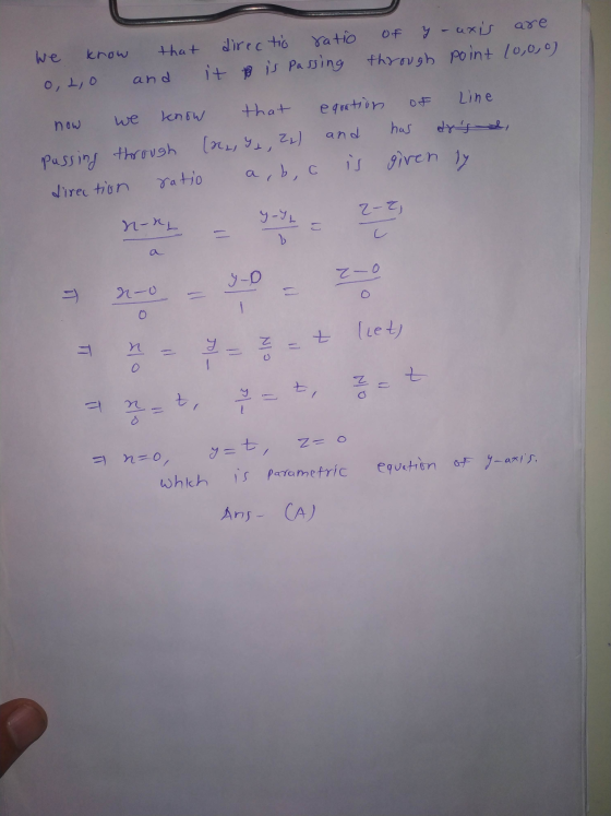 that we know directio ratio of yaxis are itt is passing through point 10,0,0) and o, to Line that equation know now we and ha
