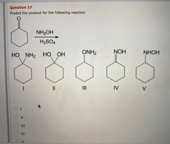 Question 17 Predict the product for the following reaction. NH2OH H2SO4 NHOH HO NH2 HO OHONH2 NOH Oo oo