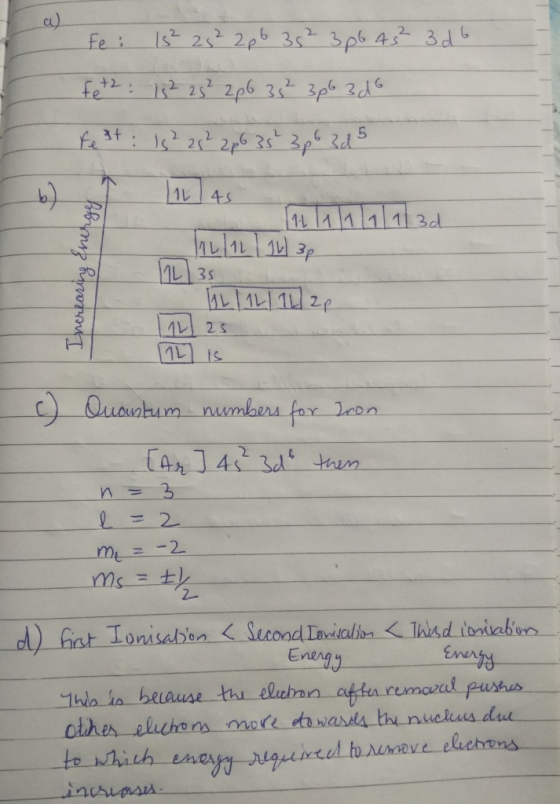 a) fe: Is 25 2p6 35? 3pb4s 3d6 fe2: 13? 2s? 2pG 35? 3pG 3dG 1L ulan9/113d 1L 14 3p L|35 1 25 ) Quontum numbers for Inon [A]43