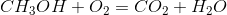 CH_3OH+O_2=CO_2+H_2O