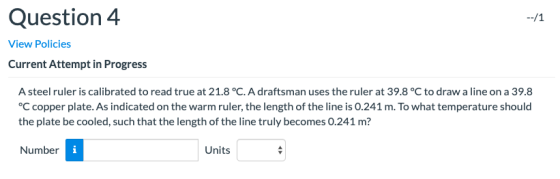 Question 4 --/1 View Policies Current Attempt in Progress A steel ruler is calibrated to read true at 21.8 °C. A draftsman us