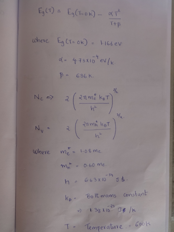 6(τ): Eg(1.ok) _ _ T+P where Eg CTe ok) = 1.166eV or T 411e P 636 k. 리2 where m1.0 8 me n060 me. -31 kp Bo it mans constant 73 emperature,z 600k