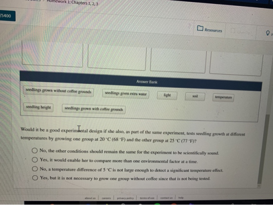 Homework 1: Chapters 1,2,3 /5400 Resources 0 Answer Bank seedlings grown without coffee grounds seedlings given extra water l