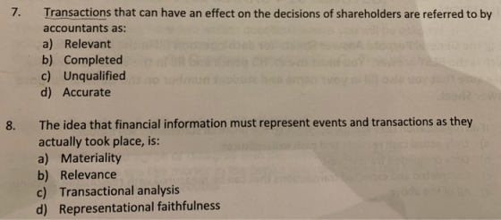 7. Transactions that can have an effect on the decisions of shareholders are referred to by accountants as: a) Relevant b) Co