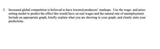 3. Increased global competition is believed to have lowered producers markups. Use the wage- and price- setting model to pre