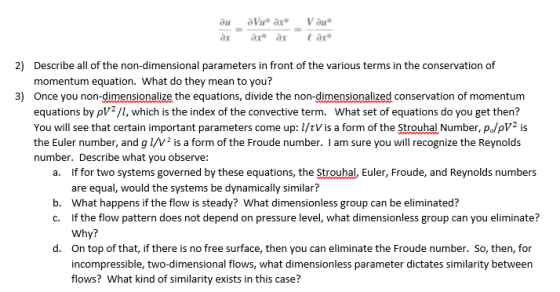 ax aa axa 2) Describe all of the non-dimensional parameters in front of the various terms in the conservation of momentum equ