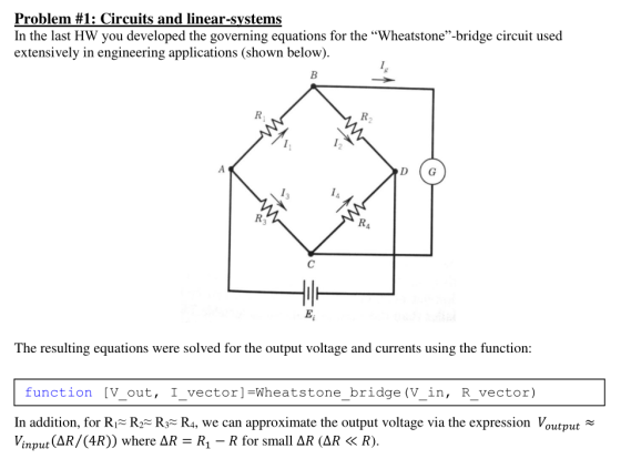 Problem #1: Circuits and linear-systems In the last HW you developed the governing equations for the “Wheatstone”-bridge circ