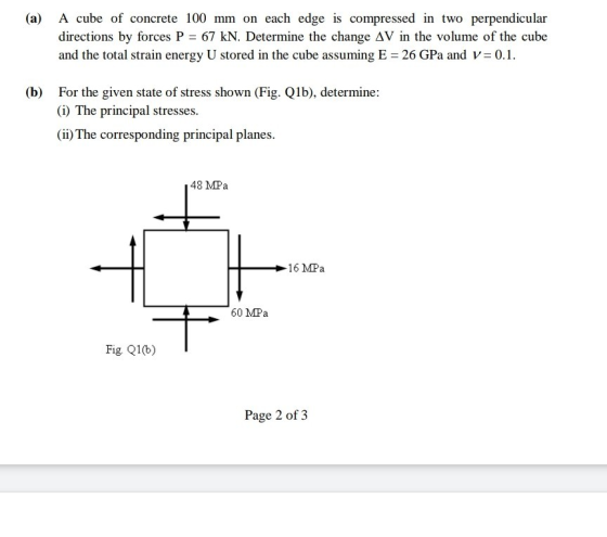 (a) A cube of concrete 100 mm on each edge is compressed in two perpendicular directions by forces P = 67 kN. Determine the c