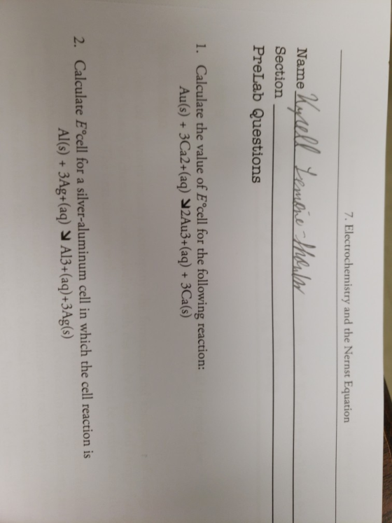 7. Electrochemistry and the Nernst Equation Keall Leaure thbala Name Section PreLab Questions Calculate the value of E°cell f