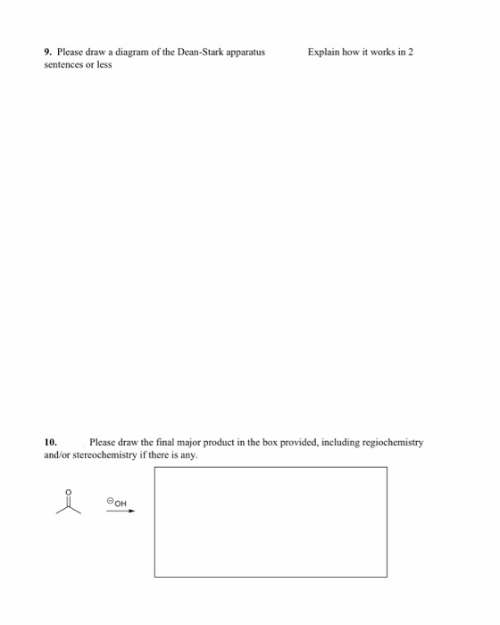 9. Please draw a diagram of the Dean-Stark apparatus sentences or less Explain how it works in 2 10. Please draw the final ma