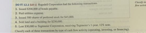Classify tr flow activi DO IT! 12.1 (LO 1) Ragsdell Corporation had the following transactions. 1. Issued $200,000 of bonds p