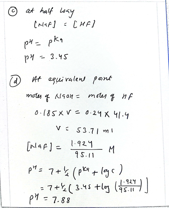 с © at half way Calaf [HA] pH = pkq P께 - 3.45 @ At equivalent pone motes g Ngon = mores q nf 0.1850 v= 0.24 X 41.4 V: 53.7 ml