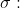 \sigma: