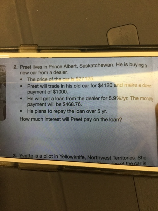 2. Preet lives in Prince Albert, Saskatchewan. He is buying a new car from a dealer. • The price of the car is $27125 • Preet