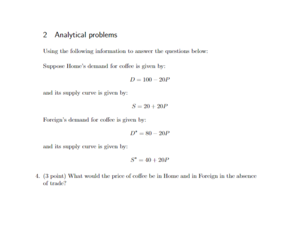 2 Analytical problems Using the following information to answer the questions below: Suppose Homes demand for coffee is give