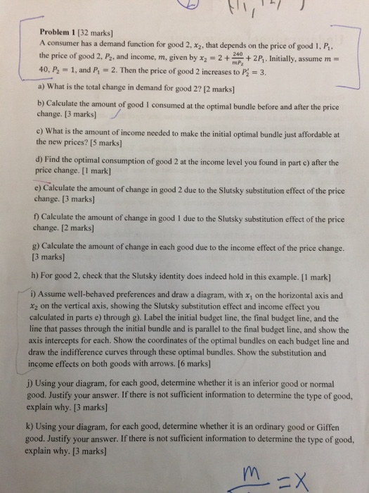 Problem 1 [32 marks] A consumer has a demand function for good 2, X, that depends on the price of good I. P. the price of goo