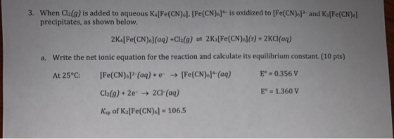 3. When Cl2(g) is added to aqueous K [Fe(CN)6], [Fe(CN).]*- is oxidized to [Fe(CN).]}-and K [Fe(CN)6] precipitates, as shown