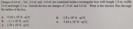 Charges of 6.0 nC, -7nC, 2.0 nC and -4.0 nC are contained inside a rectangular box with length 1.0 m, width 2.0 m and height