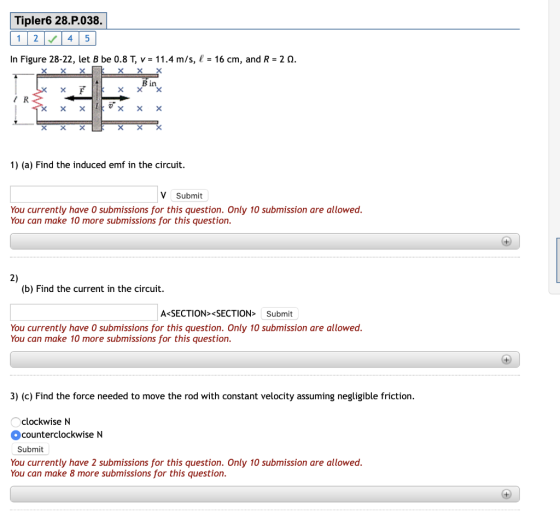 Tipler6 28.P.038. 1/2 4 5 In Figure 28-22, let B be 0.8 T, v = 11.4 m/s, l = 16 cm, and R = 22. IR- 1x Ex x X x x 1 X ik ox x