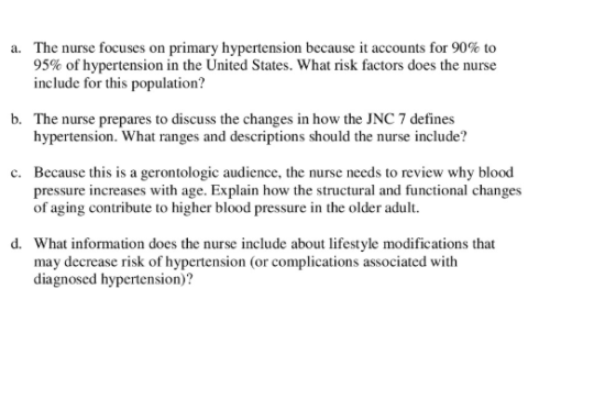 The nurse focuses on primary hypertension because it accounts for 90% to 95% of hypertension in the United States, what risk