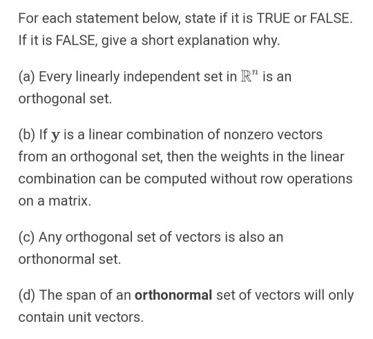 For each statement below, state if it is TRUE or FALSE If it is FALSE, give a short explanation why. (a) Every linearly indep