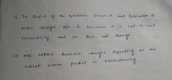 In Parl-c of the questions source-il and Destination-ip never changes connectivity this and is because Ip is end-to-end so do