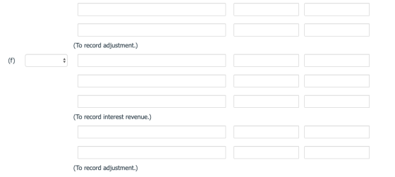 (To record adjustment.) (f) (To record interest revenue.) (To record adjustment.)