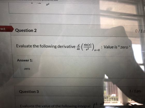 rect Question 2 0/1p Evaluate the following derivative in (sin co?)... : Value is zero 11 Answer 1: zero Question 3 1/1 pts