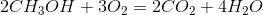 2CH_3OH+3O_2=2CO_2+4H_2O
