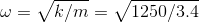 w = Vk/m= 1250/3.4