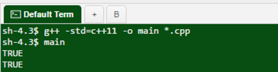 Default Term sh-4.3$ gt+ -std-c++11 -o main .cpp sh-4.3$ main TRUE TRUE