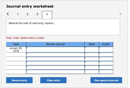 Journal entry worksheet < 1 2 3 4 Record the cost of warranty repairs. Note: Enter debits before credits. General Journal Deb