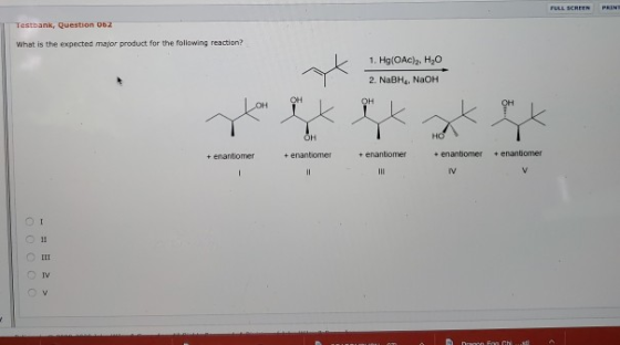 FN PRINS Testbank, Question 062 What is the expected major product for the following reaction? 1. Hg(OAc)2, H20 2. NaBH, NaOH