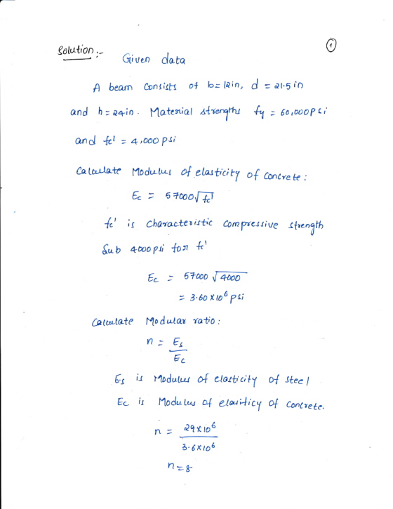 Colution Given dato an = 4,000 psi Calculate Modulul 어 elaiticity of crevete : ;s cha acte vstic Comp estive strength Ec57000 4000 3.60X106 psi Caltutate Modula ratio: Es il Modulul of elalti city 어Steel Ec- is Modulus of elaiticy of cončete. 29 x io 3-6x10