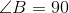 \angle B= 90