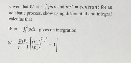 Given that W = - Spdv and pvy = constant for an adiabatic process, show using differential and integral calculus that W=-S, p