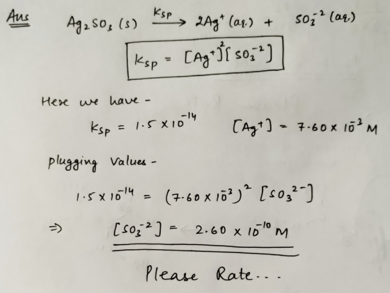 KSP Aus soz? (aq) Agz 0, (s) KSP, 243+ (aq) + Ksp = [Agoji so, ²] Here we have - Ksp = 1.5810th [agt] = 7.60 x 10²m plugging