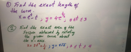 ① Find the exact length of the curve. x=est, = = 40 ost 23 2 Find the exact area surface obtained by rotating the given curve