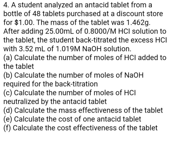 4. A student analyzed an antacid tablet from a bottle of 48 tablets purchased at a discount store for $1.00. The mass of the