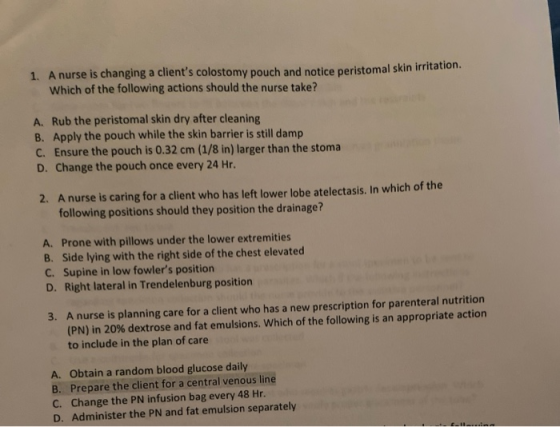 1. A nurse is changing a clients colostomy pouch and notice peristomal skin irritation Which of the following actions should
