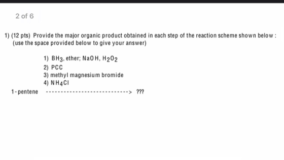 2 of 6 1) (12 pts) Provide the major organic product obtained in each step of the reaction scheme shown below: (use the space
