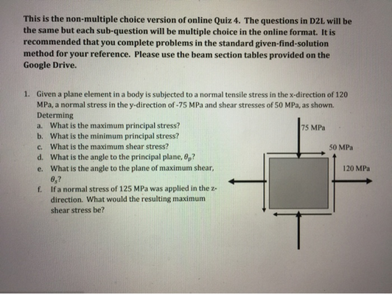 This is the non-multiple choice version of online Quiz 4. The questions in D2L will be the same but each sub-question will be