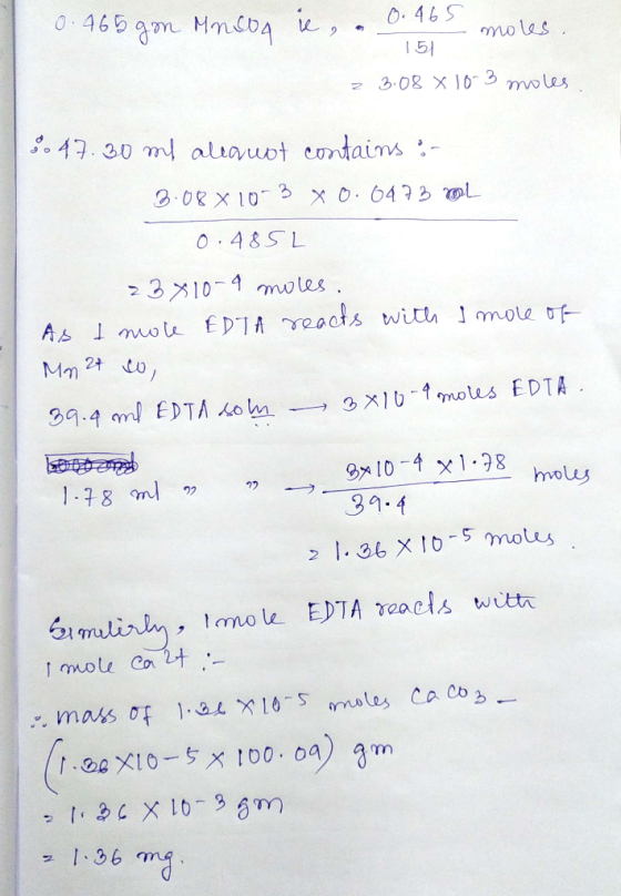 a moles. 0.465 gom Mnog ie, 0.465 m 151 23.08 × 10-3 moles 3. 47.30 ml allaust contains : 3.08*10-3 x 0.0473 ml 0.48 5L 23x10
