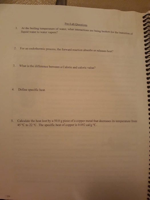 1 Pre-Lab Questions Al the boiling temperature of water, what interactions are being broken for the liquid water to water vap