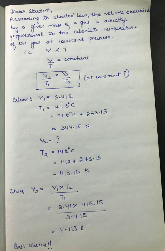 Dear student, According to Charles Laws, the volume occupied by a given mass of a gas is directly proportional to the absolut